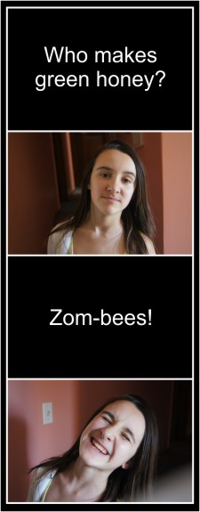 Zombie jokes! Who makes green honey? Zom-bees!